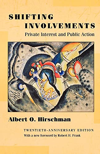 Shifting Involvements: Private Interest and Public Action (Eliot Janeway Lectures on Historical Economics): Private Interest and Public Action - Twentieth-Anniversary Edition von Princeton University Press